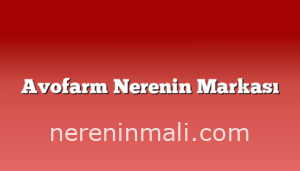 Avofarm Nerenin Markası