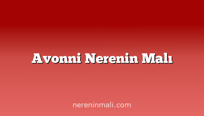 Avonni Nerenin Malı