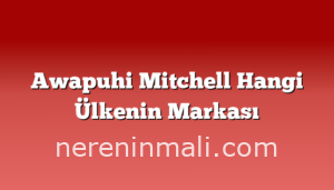 Awapuhi Mitchell Hangi Ülkenin Markası