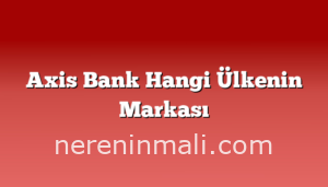 Axis Bank Hangi Ülkenin Markası