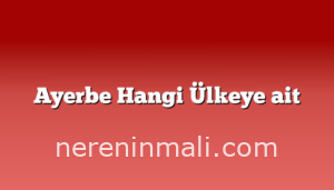 Ayerbe Hangi Ülkeye ait