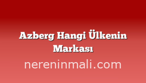 Azberg Hangi Ülkenin Markası