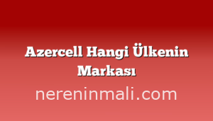 Azercell Hangi Ülkenin Markası