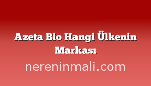 Azeta Bio Hangi Ülkenin Markası