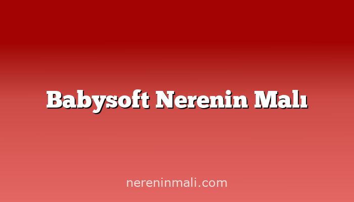 Babysoft Nerenin Malı