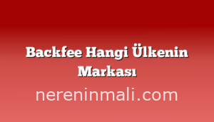 Backfee Hangi Ülkenin Markası