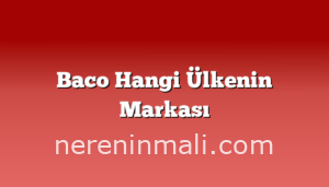 Baco Hangi Ülkenin Markası