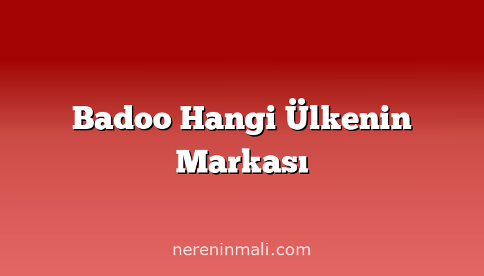 Badoo Hangi Ülkenin Markası