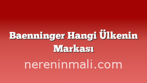 Baenninger Hangi Ülkenin Markası