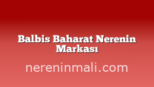 Balbis Baharat Nerenin Markası