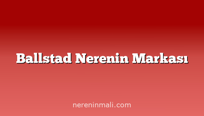 Ballstad Nerenin Markası