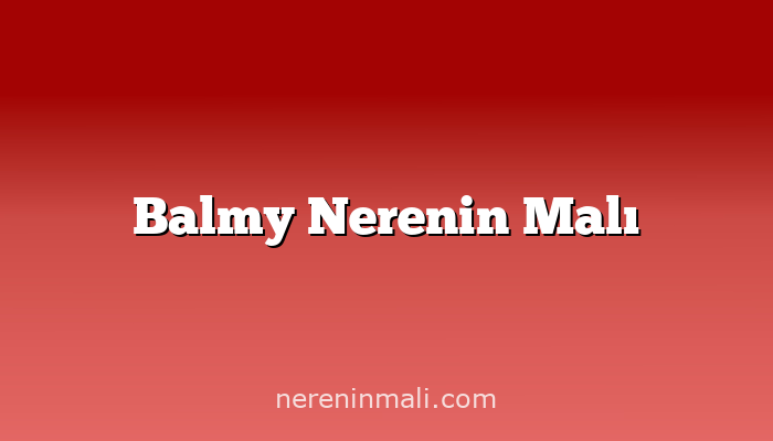 Balmy Nerenin Malı