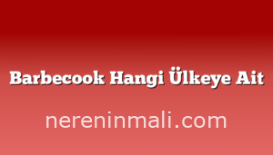 Barbecook Hangi Ülkeye Ait