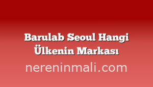 Barulab Seoul Hangi Ülkenin Markası