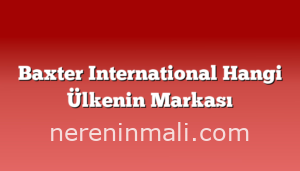 Baxter International Hangi Ülkenin Markası