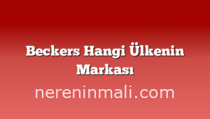 Beckers Hangi Ülkenin Markası