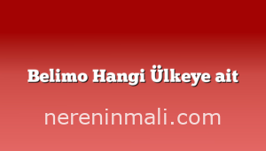 Belimo Hangi Ülkeye ait