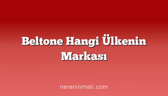 Beltone Hangi Ülkenin Markası