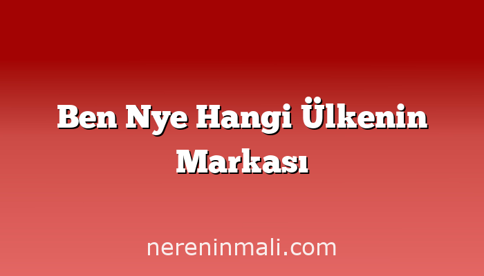 Ben Nye Hangi Ülkenin Markası