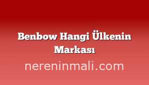 Benbow Hangi Ülkenin Markası