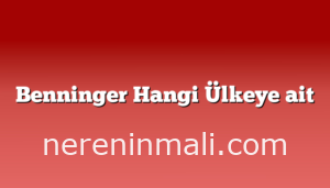 Benninger Hangi Ülkeye ait