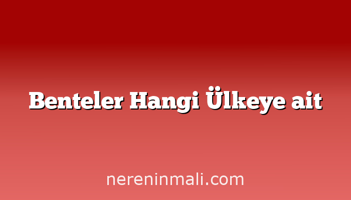 Benteler Hangi Ülkeye ait