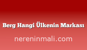 Berg Hangi Ülkenin Markası