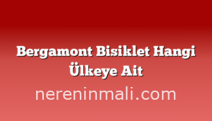 Bergamont Bisiklet Hangi Ülkeye Ait