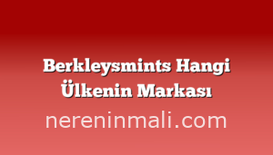 Berkleysmints Hangi Ülkenin Markası