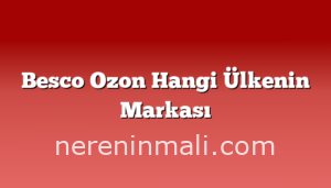 Besco Ozon Hangi Ülkenin Markası