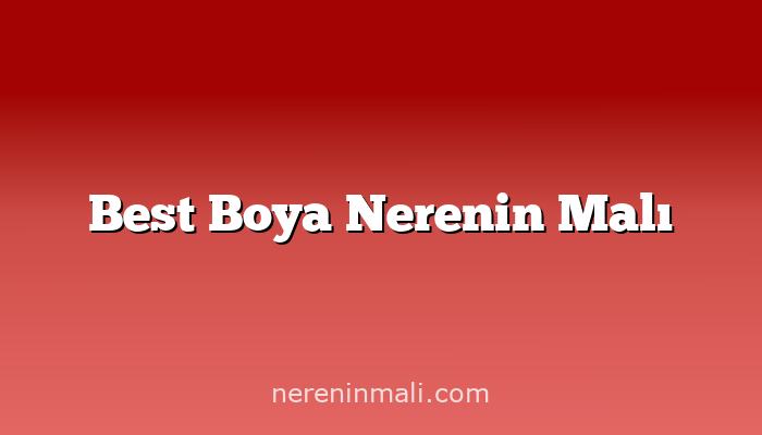 Best Boya Nerenin Malı