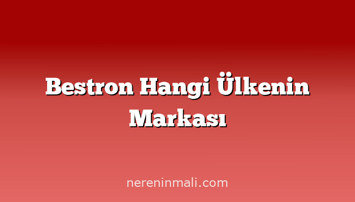 Bestron Hangi Ülkenin Markası