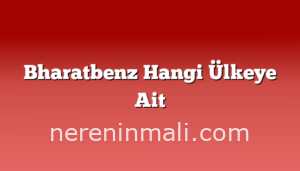 Bharatbenz Hangi Ülkeye Ait