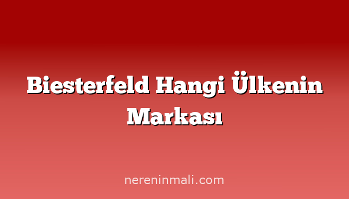 Biesterfeld Hangi Ülkenin Markası