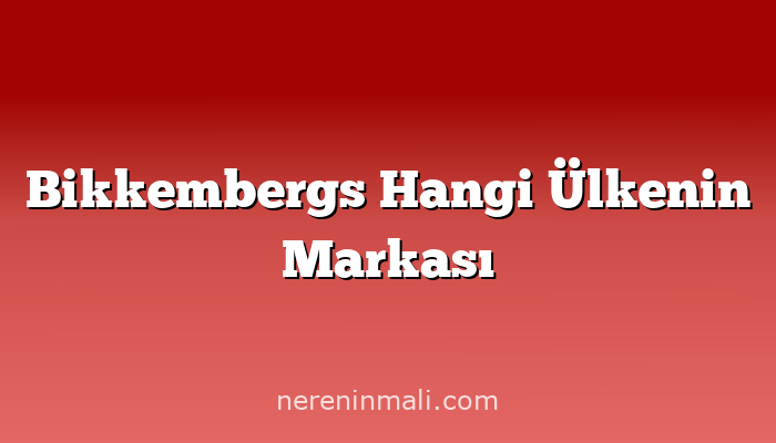 Bikkembergs Hangi Ülkenin Markası