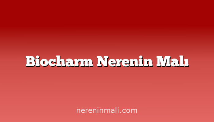 Biocharm Nerenin Malı