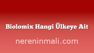 Biolomix Hangi Ülkeye Ait