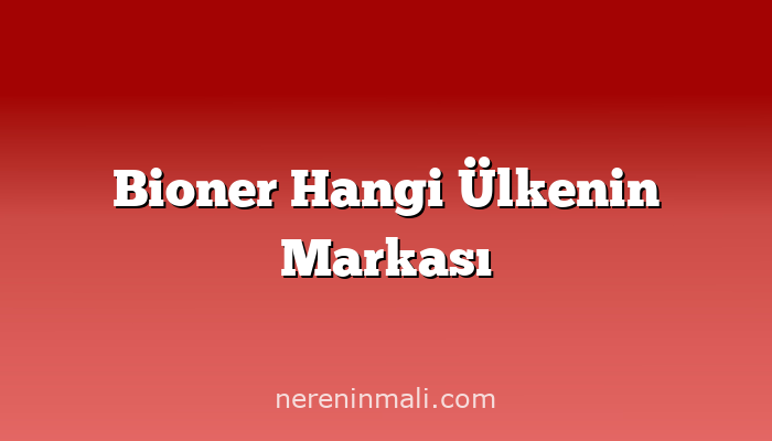 Bioner Hangi Ülkenin Markası