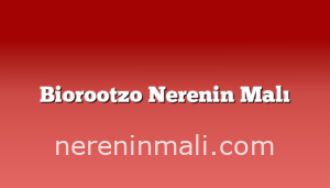 Biorootzo Nerenin Malı