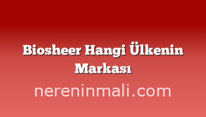 Biosheer Hangi Ülkenin Markası