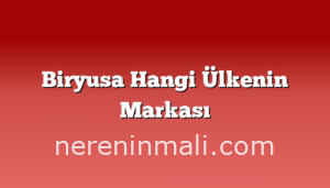 Biryusa Hangi Ülkenin Markası