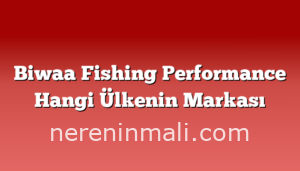 Biwaa Fishing Performance Hangi Ülkenin Markası