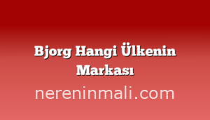 Bjorg Hangi Ülkenin Markası