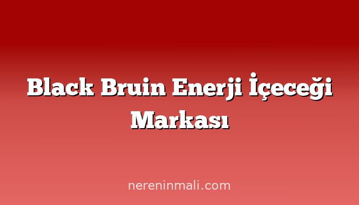 Black Bruin Enerji İçeceği Markası