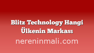 Blitz Technology Hangi Ülkenin Markası