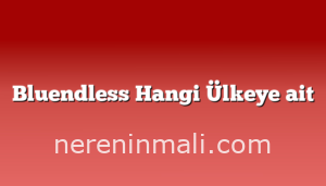 Bluendless Hangi Ülkeye ait