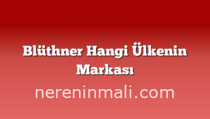 Blüthner Hangi Ülkenin Markası