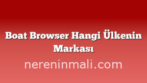 Boat Browser Hangi Ülkenin Markası