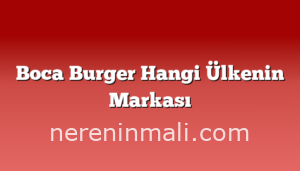 Boca Burger Hangi Ülkenin Markası