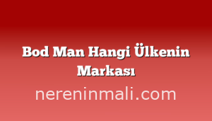 Bod Man Hangi Ülkenin Markası